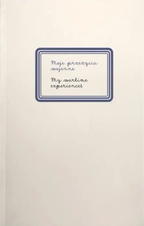 Moje przeżycia wojenne - praca zbiorowa