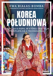 eBook Korea Południowa. Ojczyzna k-popu, w której tradycja przeplata się z technologią - Ewa Białas-Bomba epub mobi