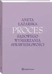 Proces sądowego wymierzania sprawiedliwości - Aneta Łazarska