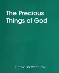 The Precious Things of God - Winslow Octavius