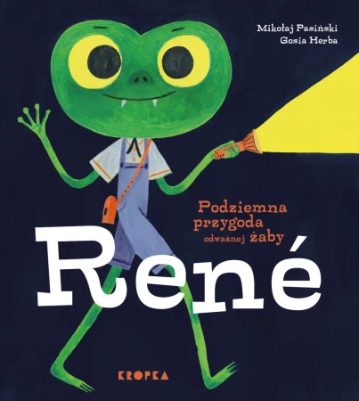 Podziemna przygoda odważnej żaby Rene - Mikołaj Pasiński, Gosia Herba