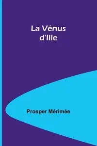 La Vénus d'Ille - Mérimée Prosper