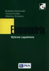 Ekonometria Wybrane zagadnienia - Bolesław Borkowski, Hanna Dudek, Szczęsny Wiesław