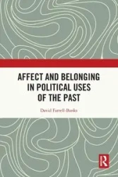 Affect and Belonging in Political Uses of the Past - David Farrell-Banks