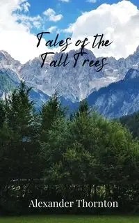 Tales of the Tall Trees - Alexander Thornton