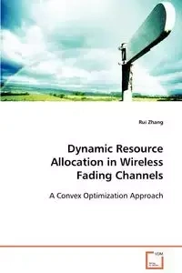 Dynamic Resource Allocation in Wireless Fading Channels - Zhang Rui