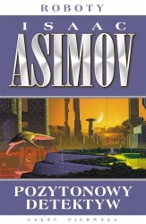 Roboty T.2 Pozytonowy detektyw - Isaac Asimov, Zbigniew A. Królicki