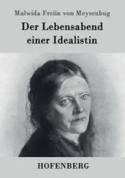 Der Lebensabend einer Idealistin - von Meysenbug Malwida Freiin