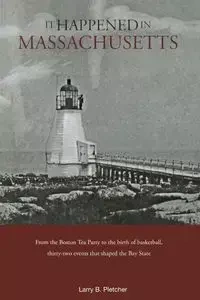 It Happened in Massachusetts - Larry Pletcher