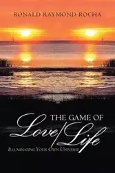 The Game of Love/Life - Ronald Raymond Rocha