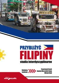 Przybliżyć Filipiny - red. Franciszek Czech, Joanna Marszałek-Kawa, Michał Dahl