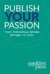 Outskirts Press Presents Publish Your Passion - Brent Sampson