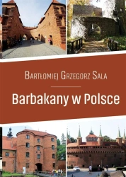 Przewodnik. Barbakany w Polsce - Bartłomiej Grzegorz Sala