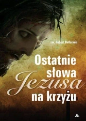 Ostatnie słowa Jezusa na krzyżu - Robert Bellarmin