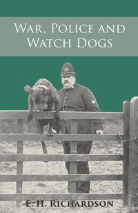 War, Police and Watch Dogs - Richardson E. H.