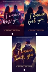 Cykl I Wanna 1 - 3 Kiss You + Touch You + Feel You Joanna Chwistek - Joanna Chwistek