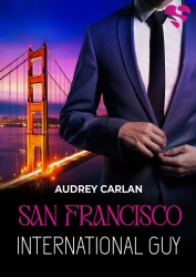 San Francisco. International Guy. Tom 5 - Audrey Carlan
