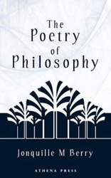 The Poetry of Philosophy - Berry Jonquille