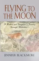 FLYING TO THE MOON - Jennifer Blackmore