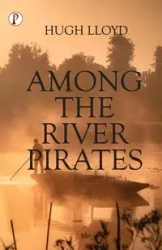 Among the River Pirates - Lloyd Hugh