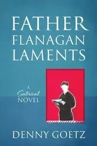 Father Flanagan Laments - Denny Goetz