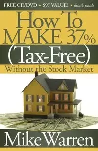 How To Make 37%, Tax-Free, Without the Stock Market - Warren Mike