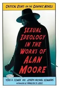 Sexual Ideology in the Works of Alan Moore - Comer Todd A.