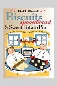 Biscuits, Spoonbread, and Sweet Potato Pie - Neal Bill