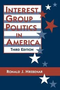 Interest Group Politics in America - Ronald J. Hrebenar