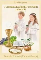 O Chrześcijańskiej Europie Dzieciom - Ewa Skarżyńska