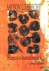 Rzecz o banalności i inne sztuki - Liebrecht Savyon