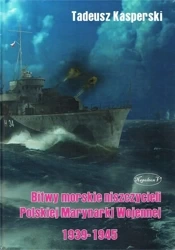 Bitwy morskie niszczycieli Polskiej Marynarki... - Tadeusz Kasperski