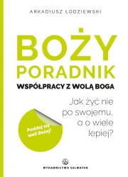 Boży poradnik współpracy z wolą Boga - Arkadiusz Łodziewski