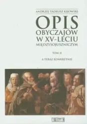 Opis obyczajów w XV-leciu miedzysojuszniczym Tom 2 - ANDRZEJ TADEUSZ KIJOWSKI