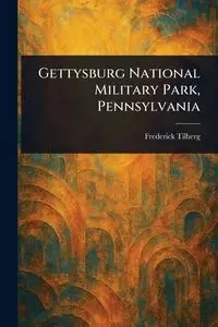Gettysburg National Military Park, Pennsylvania - Frederick Tilberg