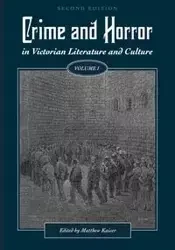 Crime and Horror in Victorian Literature and Culture, Volume I - Kaiser Matthew