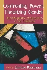 Confronting Power Theorizing Gender - Barriteu E.