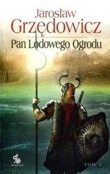 Pan Lodowego Ogrodu T.3 - Jarosław Grzędowicz