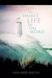 There's Life in the Word - Barton Hilda Marie