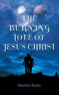 The Burning Love of Jesus Christ - Martin Reén