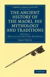 The Ancient History of the Maori, his Mythology and Traditions - Volume 1 - John White