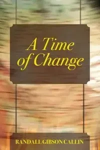 A Time of Change - Randall Callin Gibson