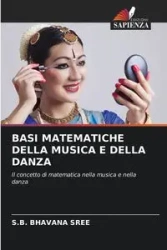 BASI MATEMATICHE DELLA MUSICA E DELLA DANZA - SREE S.B. BHAVANA