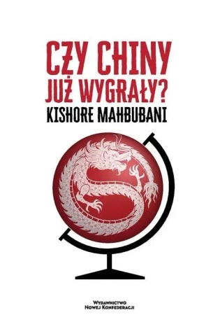 Czy Chiny już wygrały? - Mahbubani Kishore