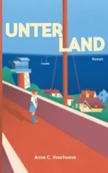Unterland - Anne C. Voorhoeve