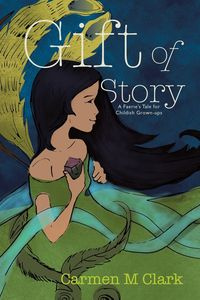Gift of Story - Clark Carmen M.