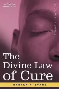 The Divine Law of Cure - Warren F. Evans