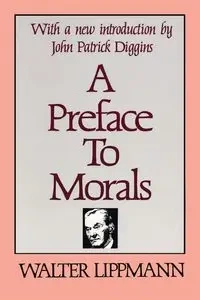A Preface to Morals - Walter Lippmann