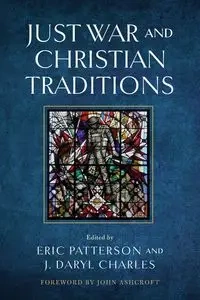 Just War and Christian Traditions - Patterson Eric