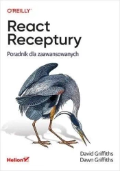 React. Receptury. Poradnik dla zaawansowanych - David Griffiths, Dawn Griffiths